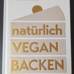 natürlich VEGAN BACKEN – Philip Khoury Rezepte